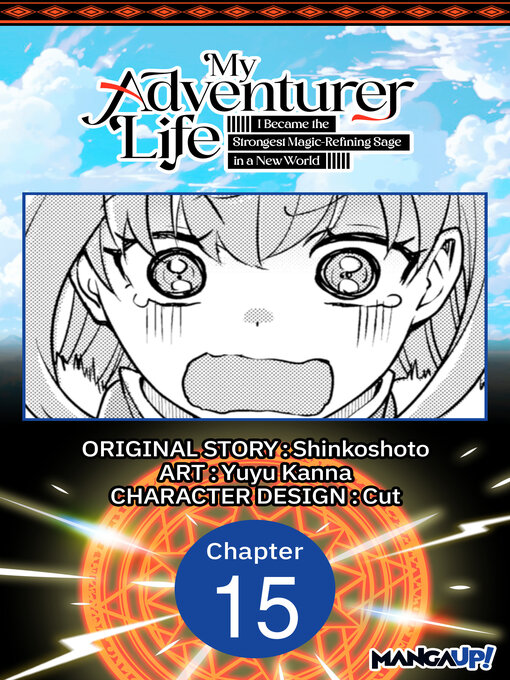 Title details for My Adventurer Life: I Became the Strongest Magic-Refining Sage in a New World, Chapter 15 by Shinkoshoto - Available